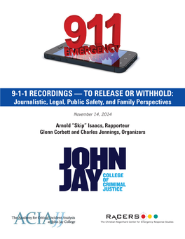 9-1-1 RECORDINGS — to RELEASE OR WITHHOLD: Journalistic, Legal, Public Safety, and Family Perspectives