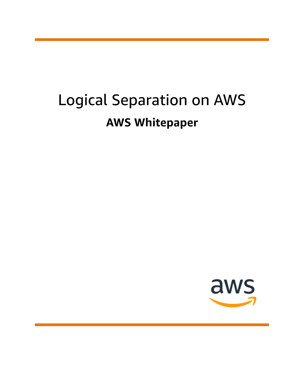 Logical Separation on AWS AWS Whitepaper Logical Separation on AWS AWS Whitepaper