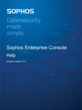 Sophos Enterprise Console Help Product Version: 5.5 Contents About Sophos Enterprise Console