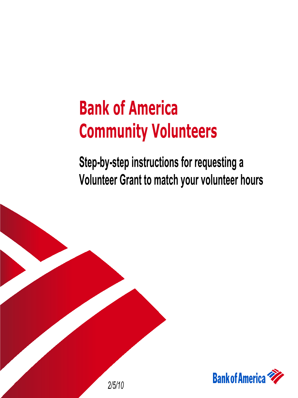 Bank of America Community Volunteers Step-By-Step Instructions for Requesting a Volunteer Grant to Match Your Volunteer Hours