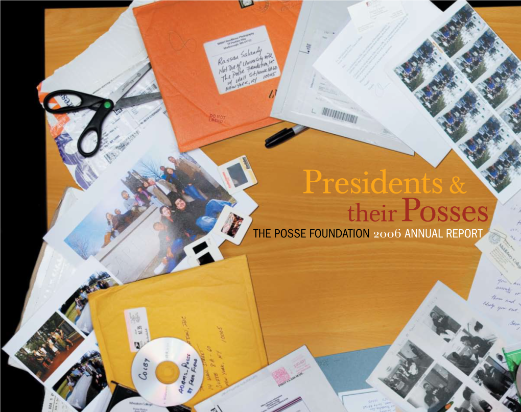 Presidents & Their Posses the POSSE FOUNDATION 2006 ANNUAL REPORT 2 PAGE 4 NANCY VICKERS, Bryn Mawr College 5 GORDON GEE, Vanderbilt University 6 ROBERT A