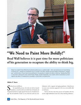 “We Need to Paint More Boldly!” Brad Wall Believes It Is Past Time for More Politicians of His Generation to Recapture the Ability to Think Big