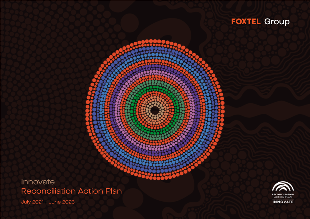 Innovate Reconciliation Action Plan July 2021 – June 2023 the Foxtel Group