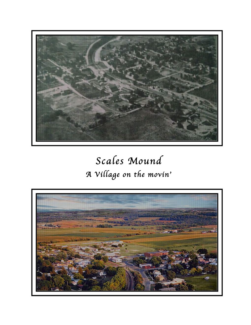 Village of Scales Mound Was Incorporated June 9, 1877, Being the Fifth of the Cities Or Villages in the County to Become Incorporated