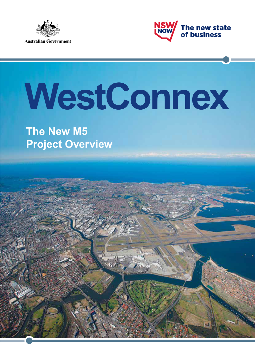 The New M5 Project Overview Westconnex Stage 2: the New M5 Project Overview Contents