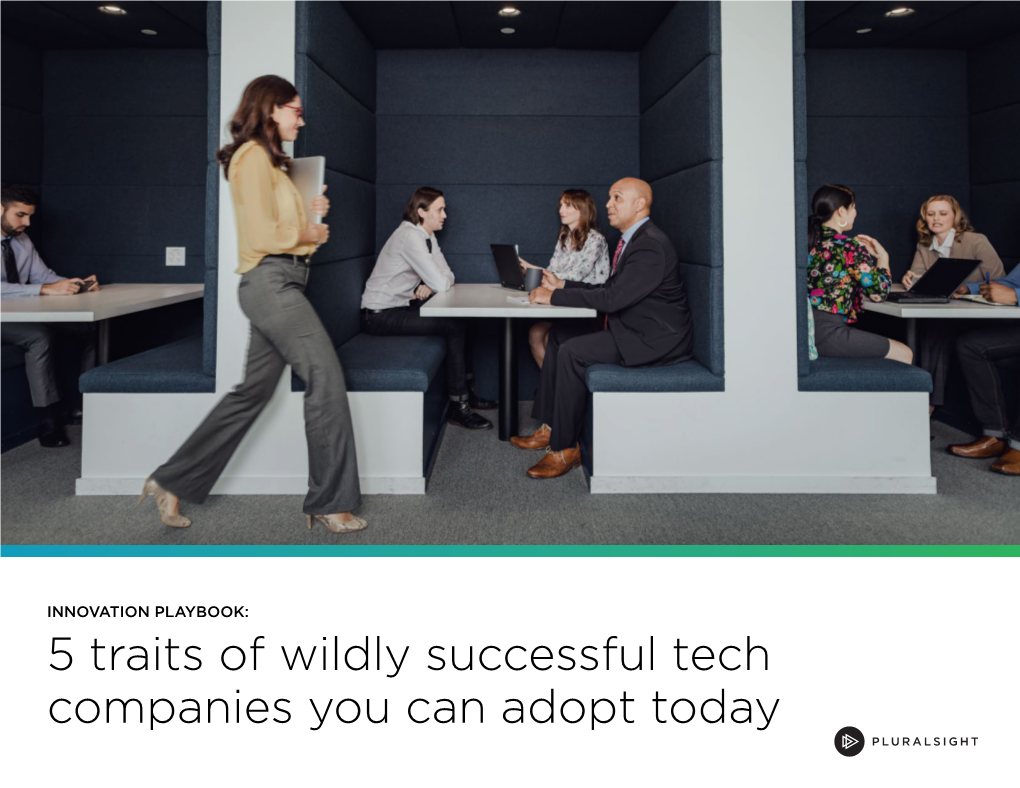 5 Traits of Wildly Successful Tech Companies You Can Adopt Today Innovation Isn't Random