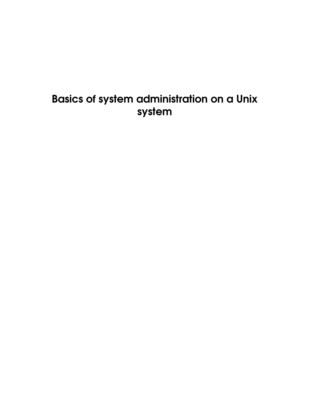 Basics of System Administration on a Unix System Contents