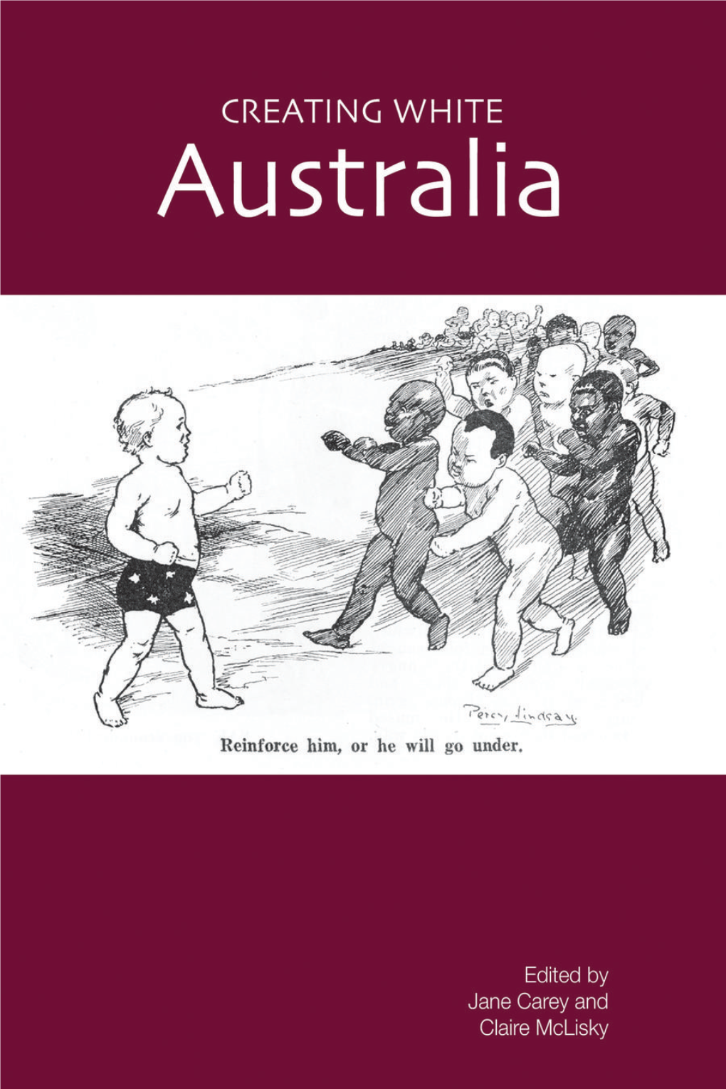 Creating White Australia Edited by Jane Carey and Claire Mclisky Contents