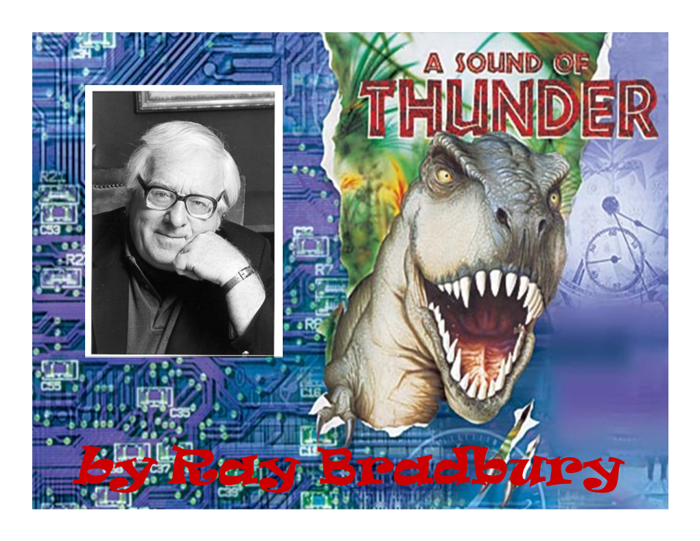 By Ray Bradbury a Sound of Thunder Meet the Writer