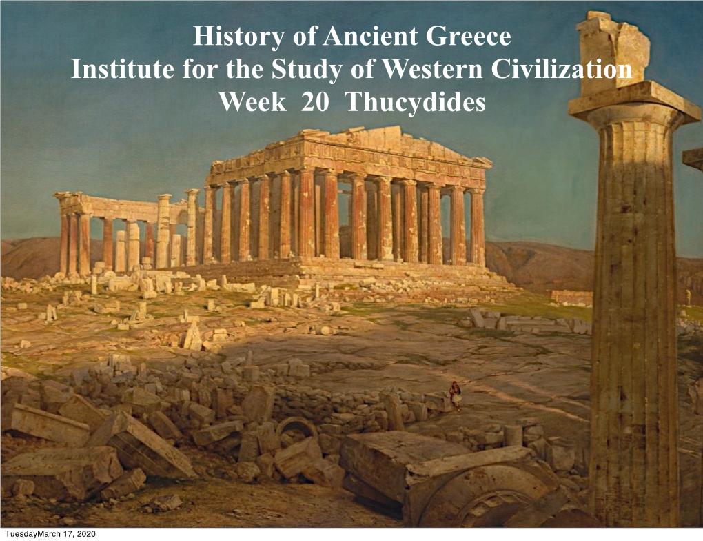 History of Ancient Greece Institute for the Study of Western Civilization Week 20 Thucydides