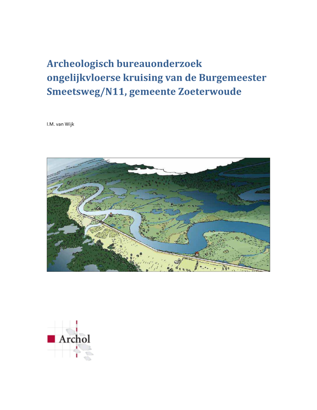 Archeologisch Bureauonderzoek Ongelijkvloerse Kruising Van De Burgemeester Smeetsweg/N11, Gemeente Zoeterwoude
