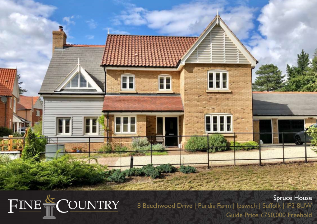 Spruce House 8 Beechwood Drive | Purdis Farm | Ipswich | Suffolk | IP3 8UW Guide Price £750,000 Freehold
