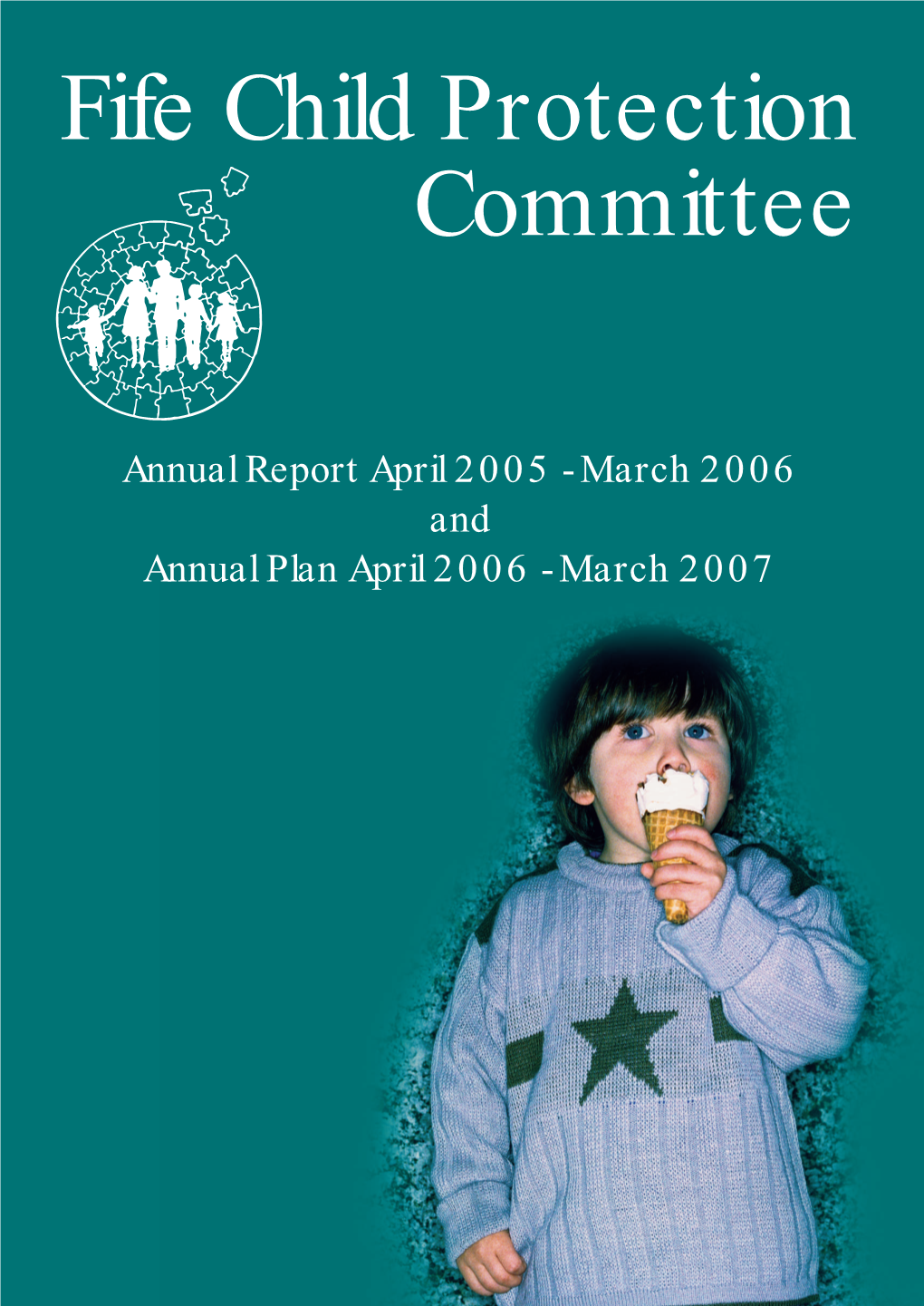 Fife Child Protection Committee Annual Report April 2005