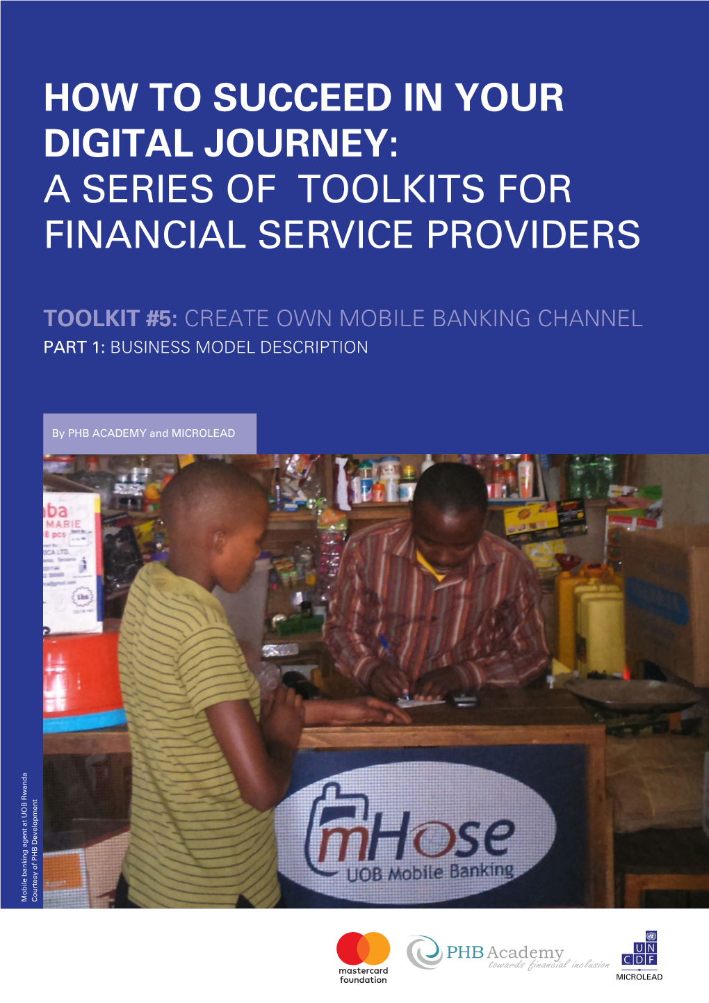 TOOLKIT #5: CREATE OWN MOBILE BANKING CHANNEL HOW to SUCCEED in YOUR DIGITAL JOURNEY: I a SERIES of TOOLKITS for FINANCIAL SERVICE PROVIDERS