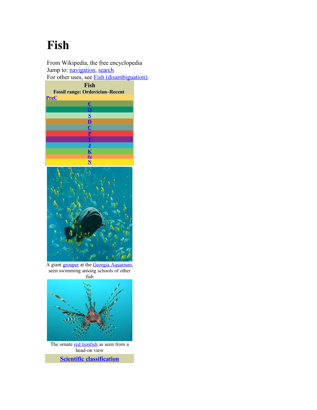 Navigation, Search for Other Uses, See Fish (Disambiguation). Fish Fossil Range: Ordovician–Recent Preє Є O S D C P T J K Pg N