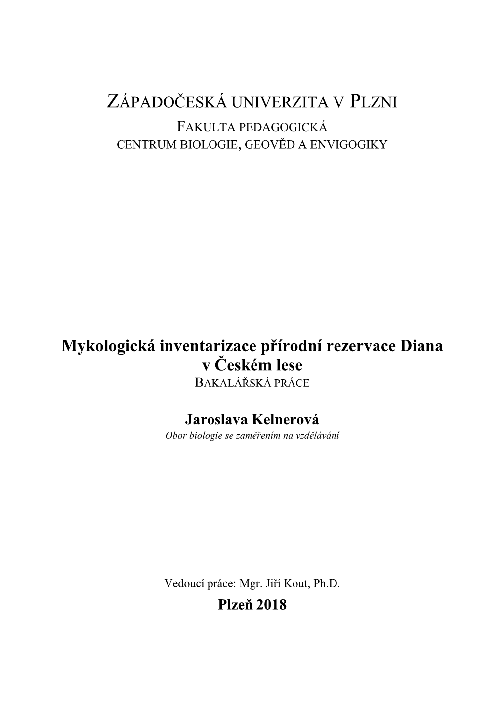 Mykologická Inventarizace Přírodní Rezervace Diana V Českém Lese BAKALÁŘSKÁ PRÁCE