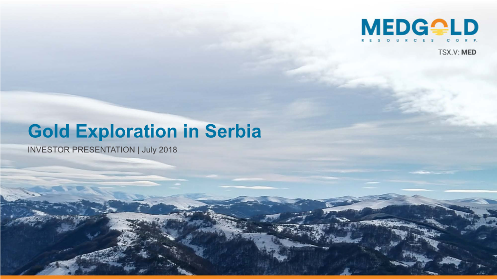 Gold Exploration in Serbia INVESTOR PRESENTATION | July 2018 Clickcautionary to Edit Notes Master Title Style