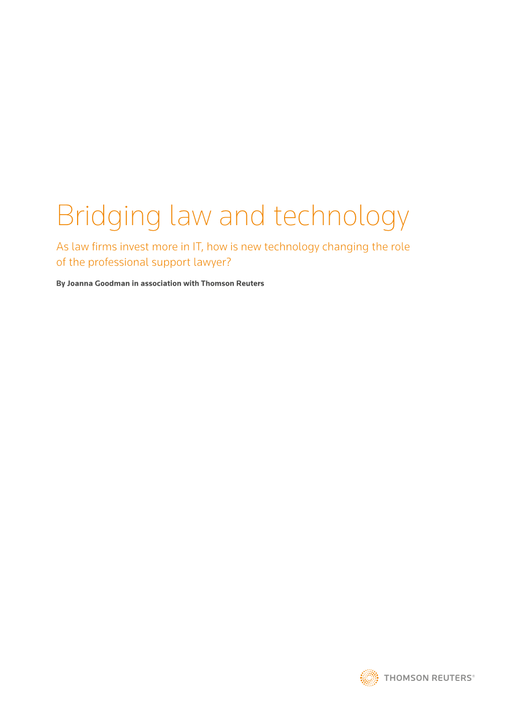 Bridging Law and Technology As Law Firms Invest More in IT, How Is New Technology Changing the Role of the Professional Support Lawyer?