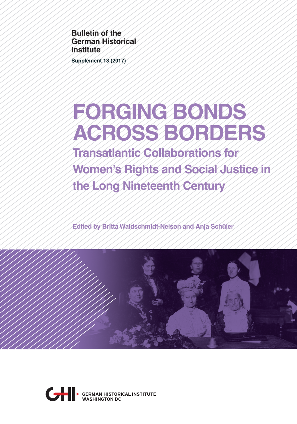 FORGING BONDS ACROSS BORDERS Transatlantic Collaborations for Women’S Rights and Social Justice in the Long Nineteenth Century