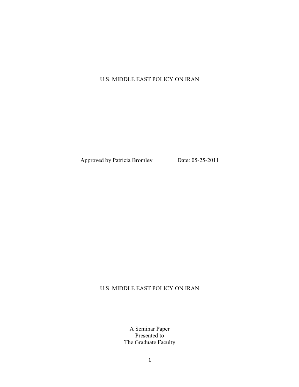 U.S. MIDDLE EAST POLICY on IRAN Approved by Patricia Bromley Date: 05-25-2011 U.S. MIDDLE EAST POLICY on IRAN a Seminar Pape