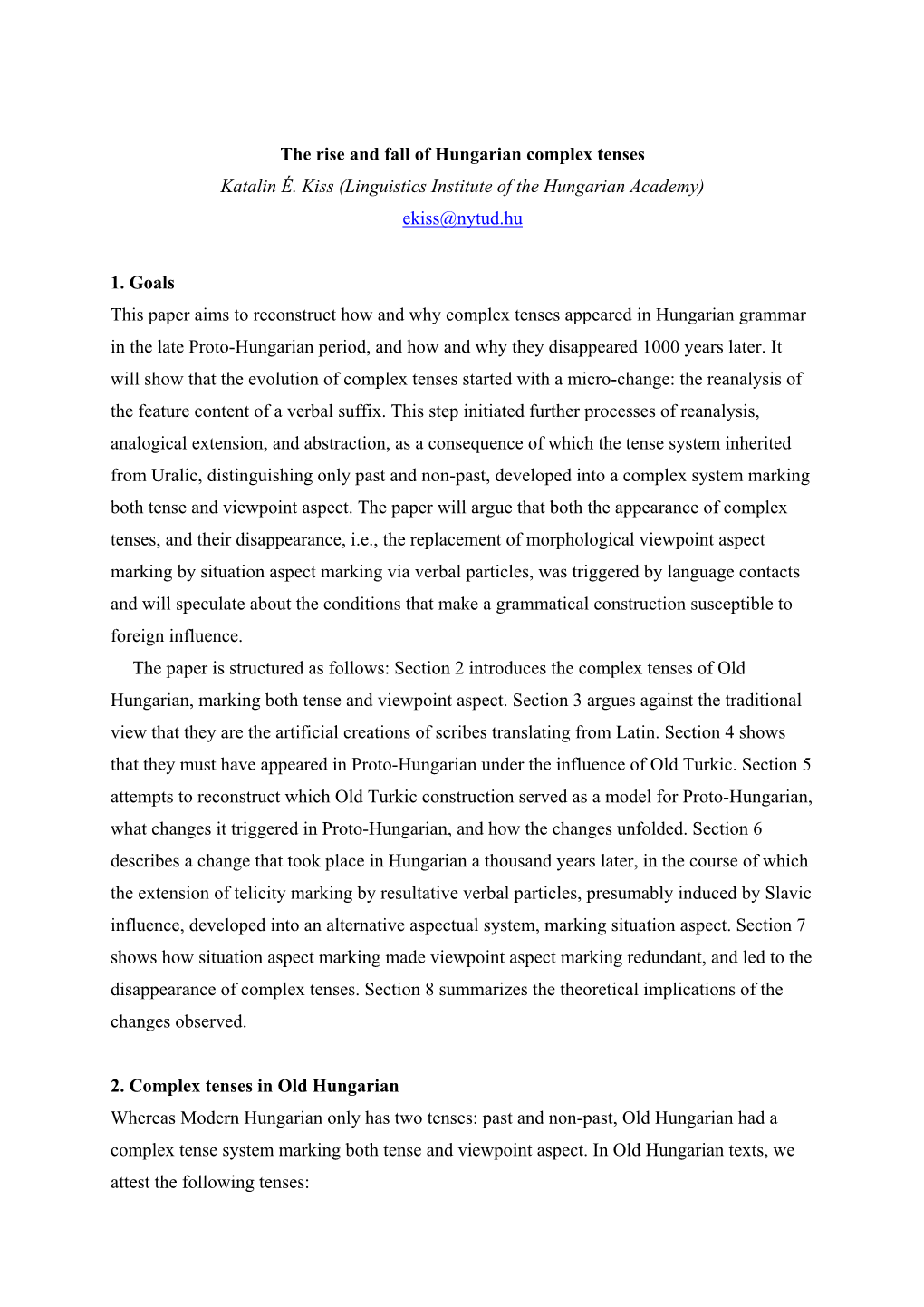 The Rise and Fall of Hungarian Complex Tenses Katalin É. Kiss (Linguistics Institute of the Hungarian Academy) Ekiss@Nytud.Hu