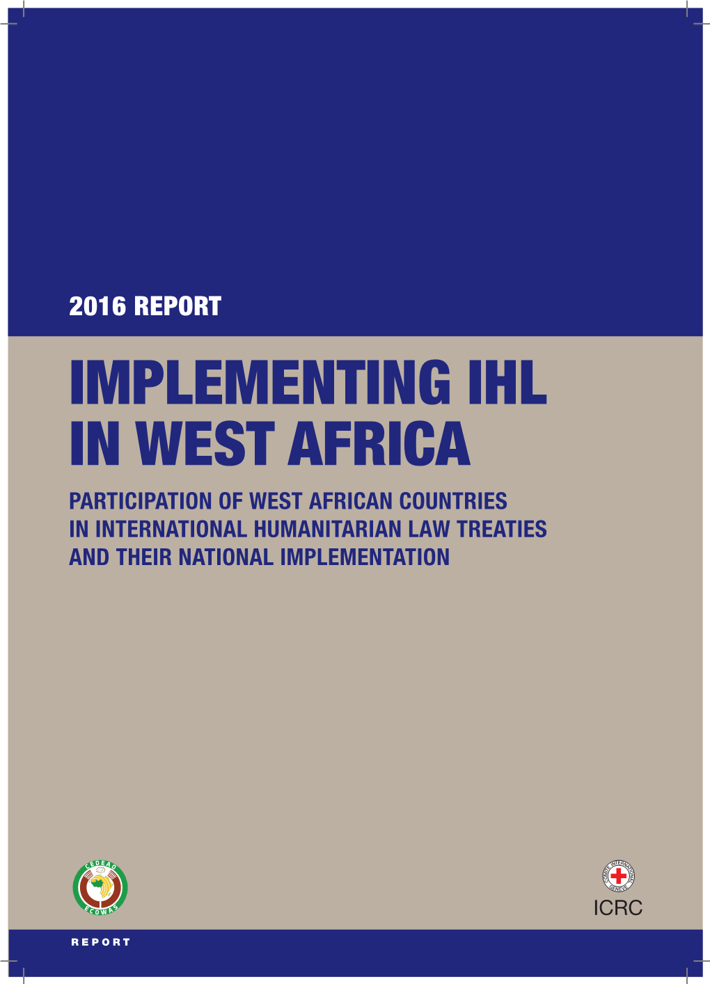 Implementing Ihl in West Africa Participation of West African Countries in International Humanitarian Law Treaties and Their National Implementation