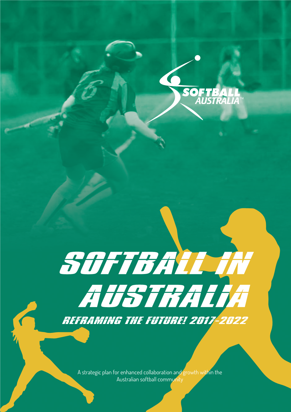 SOFTBALL in AUSTRALIA 2017-2022 – REFRAMING the FUTURE! Sits Within the Sport Planning Framework