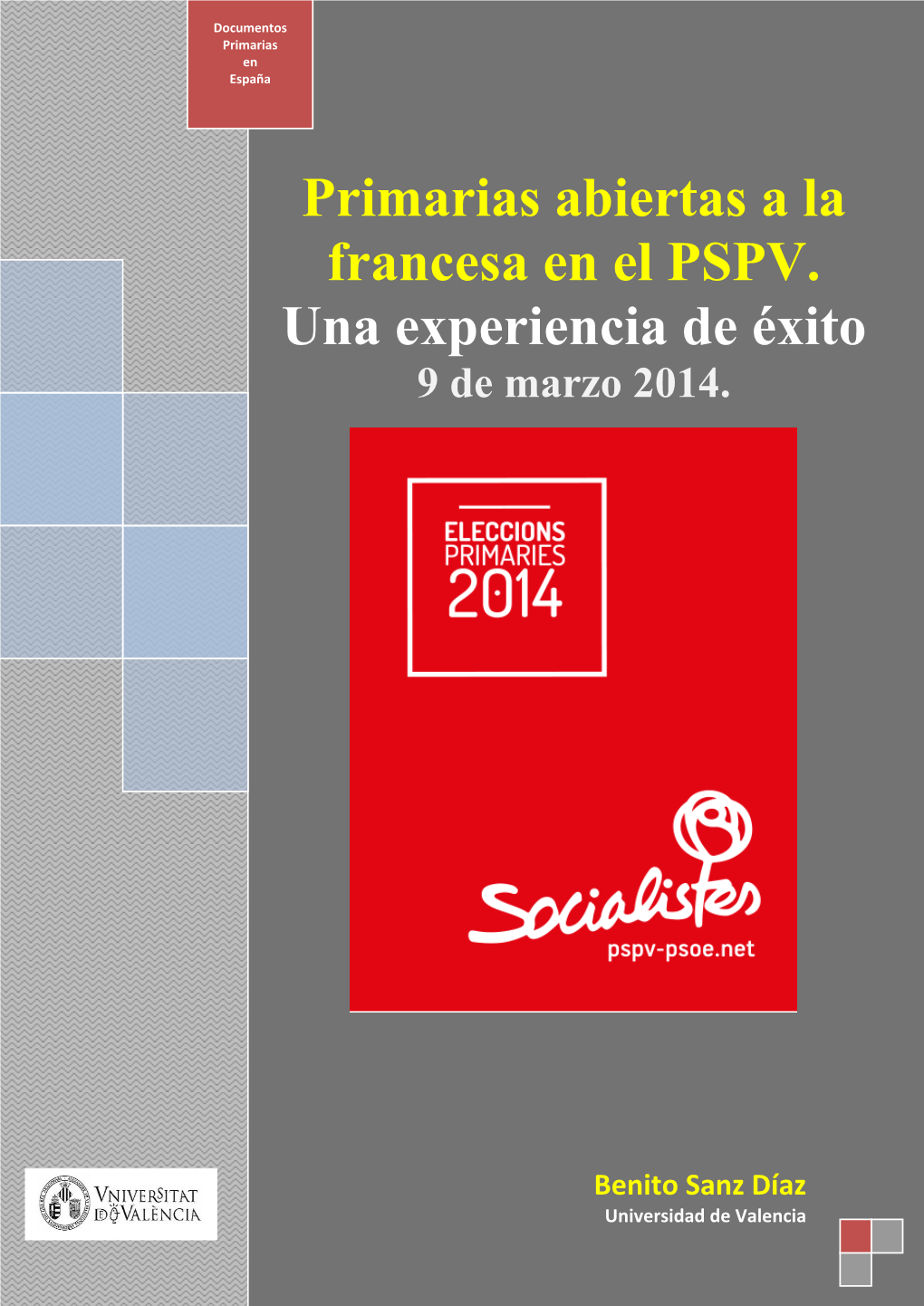 Primarias Abiertas a La Francesa En El PSPV. Una Experiencia De Éxito 9 De Marzo 2014