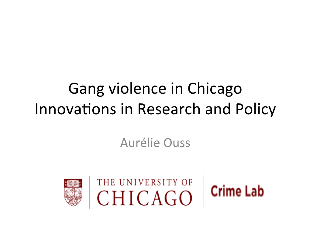 Gang Violence in Chicago Innova^Ons in Research and Policy