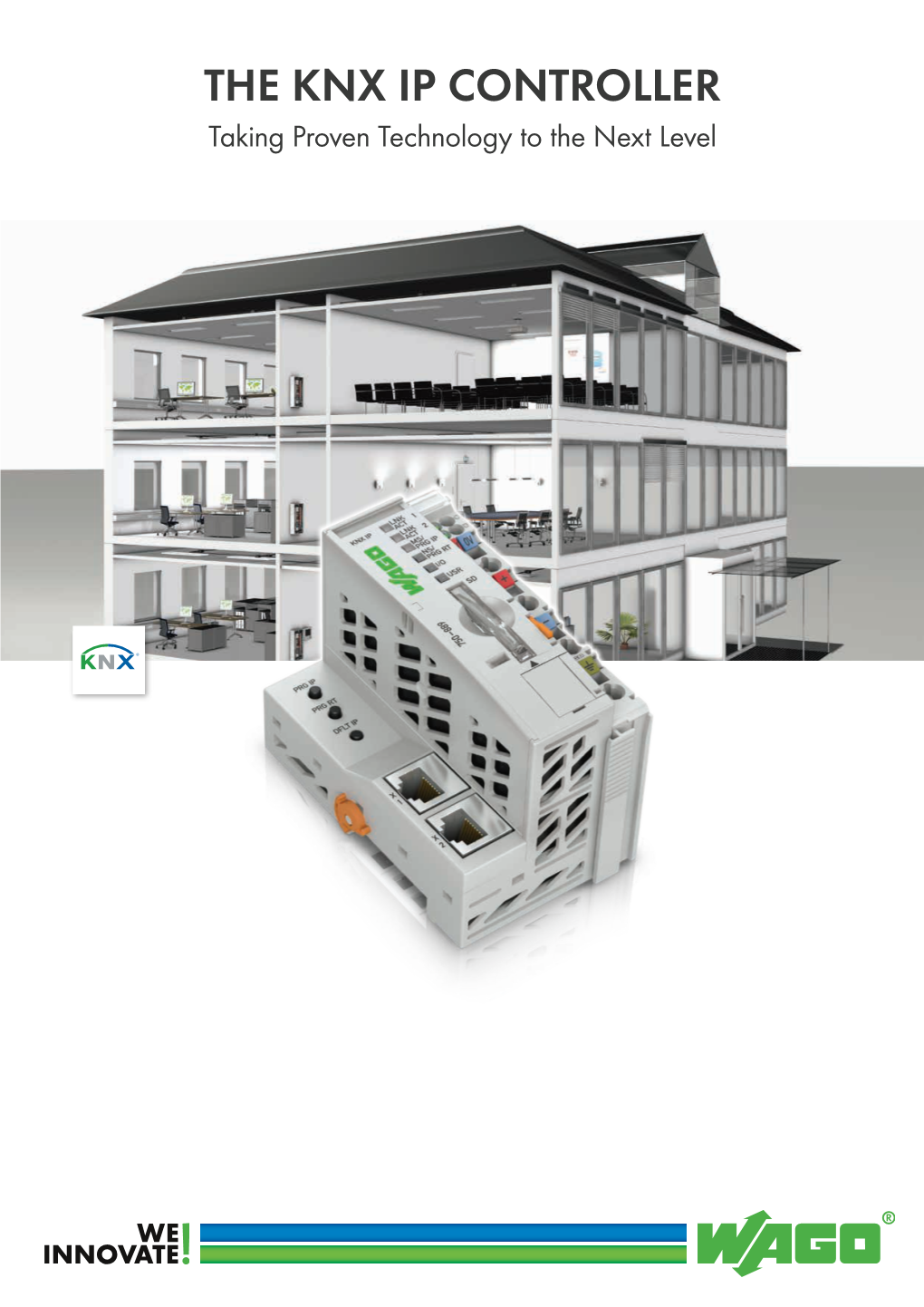 THE KNX IP CONTROLLER Taking Proven Technology to the Next Level the WAGO KNX PORTFOLIO KNX