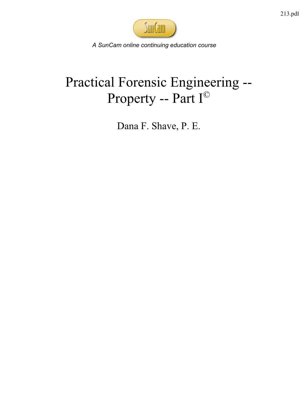 Practical Forensic Engineering -- Property -- Part I©