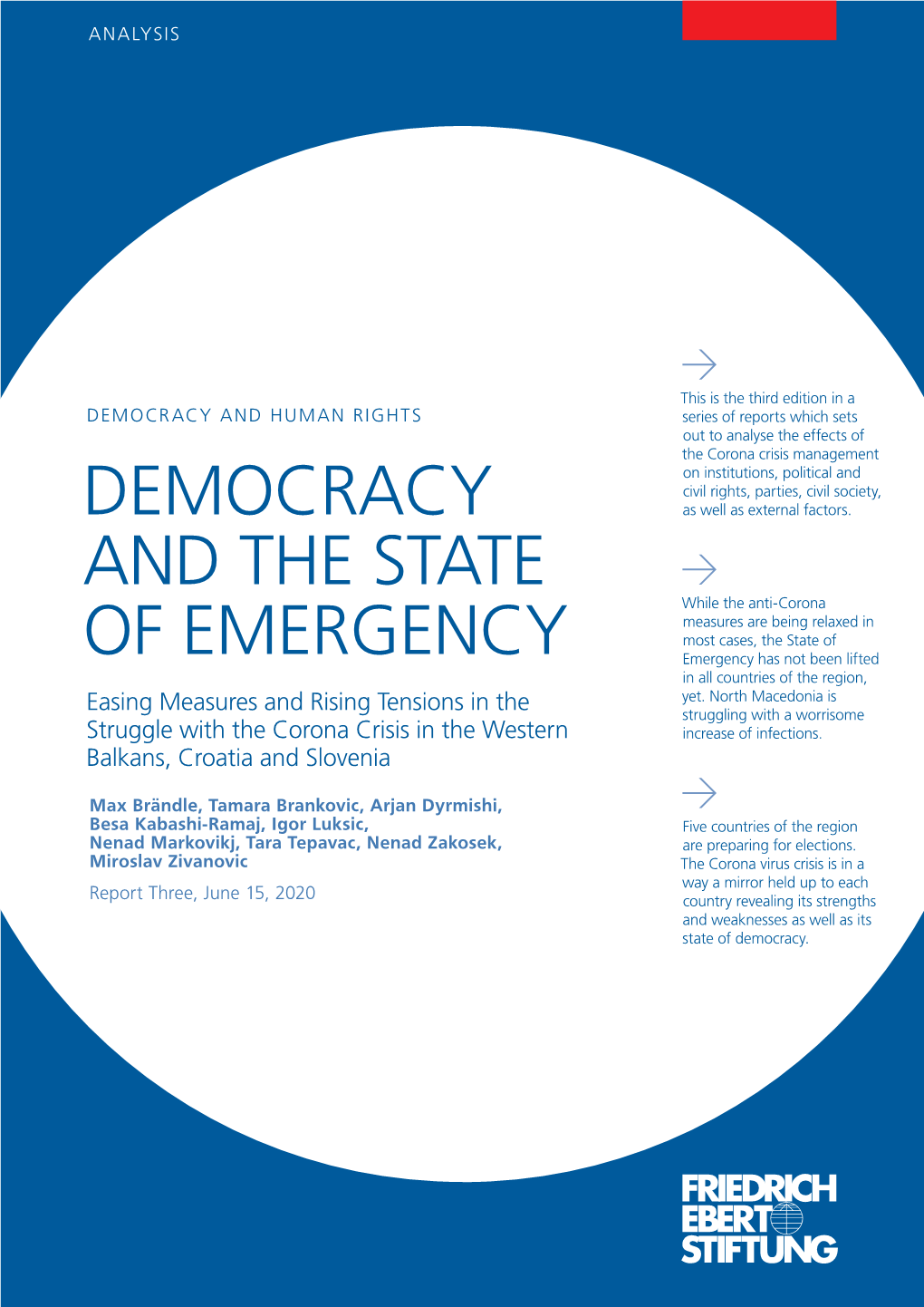 DEMOCRACY and the STATE of EMERGENCY Easing Measures and Rising Tensions in the Struggle with the Corona Crisis in the Western Balkans, Croatia and Slovenia Contents