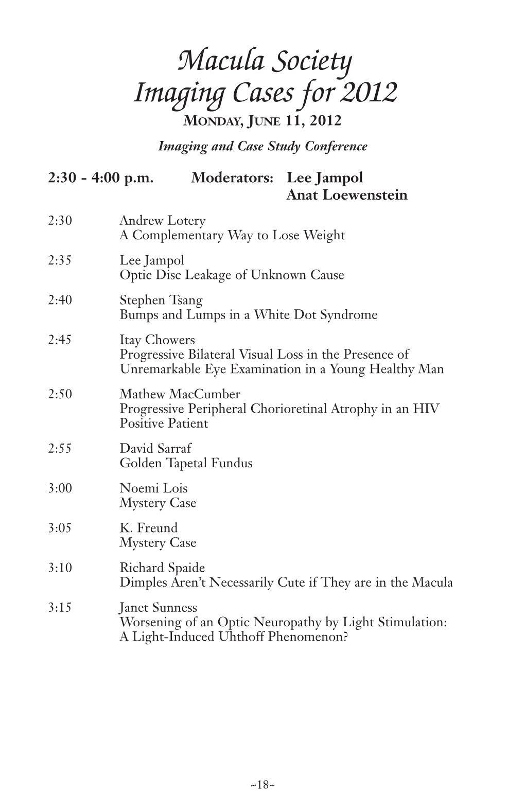 Macula Society Imaging Cases for 2012 MONDAY , J UNE 11, 2012 Imaging and Case Study Conference