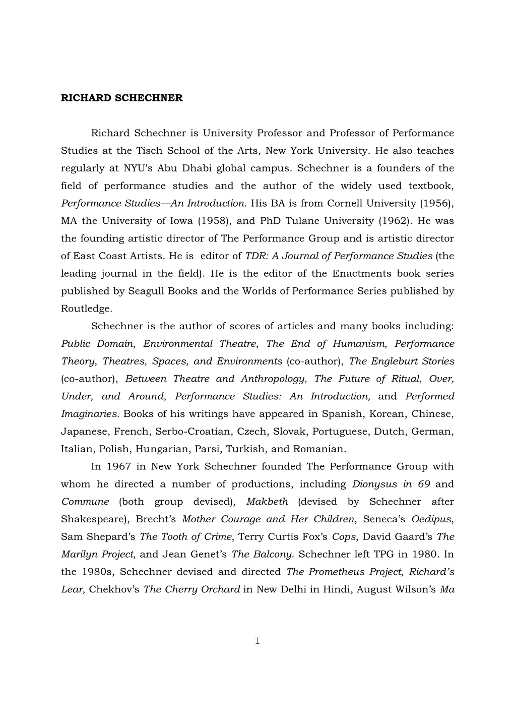 1 RICHARD SCHECHNER Richard Schechner Is University Professor