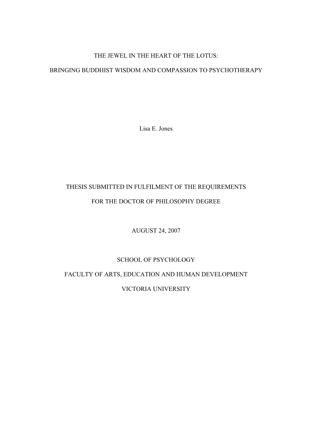 THE JEWEL in the HEART of the LOTUS: BRINGING BUDDHIST WISDOM and COMPASSION to PSYCHOTHERAPY Lisa E. Jones THESIS SUBMITTED IN