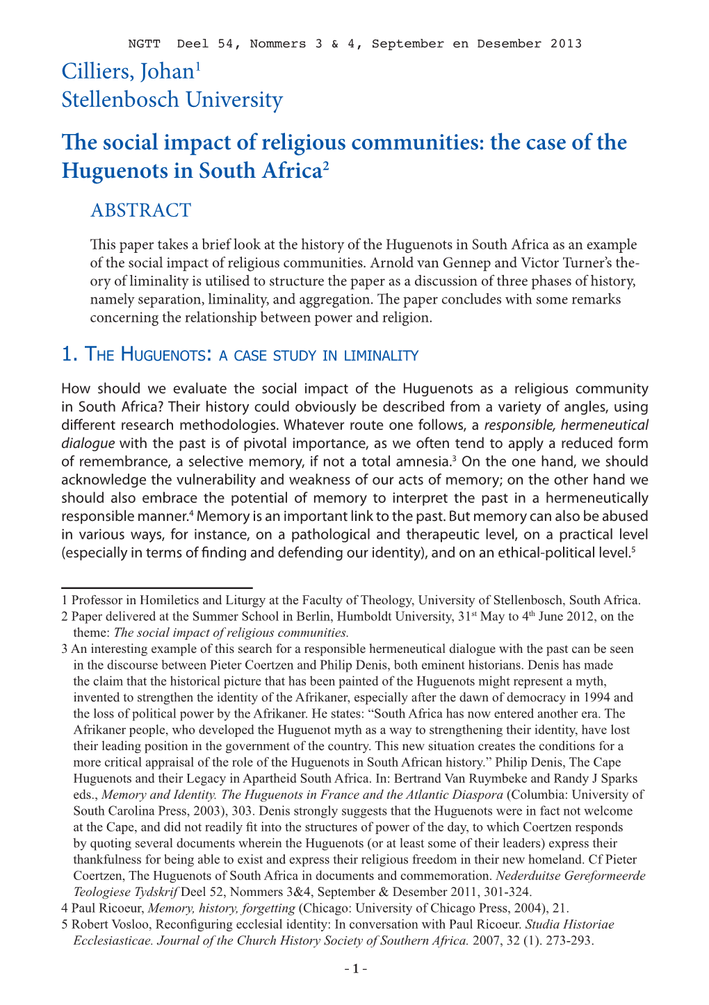 Cilliers, Johan1 Stellenbosch University the Social Impact of Religious Communities: the Case of the Huguenots in South Africa2 Abstract