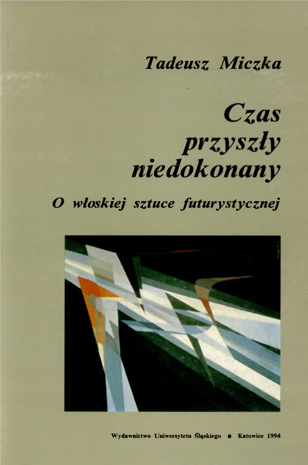 Czas Przyszły Niedokonany : O Włoskiej Sztuce Futurystycznej