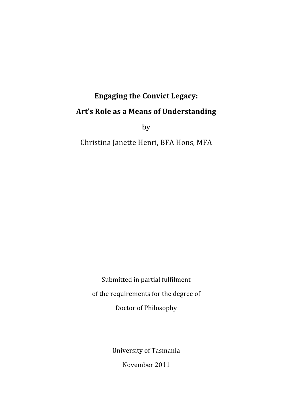 Engaging the Convict Legacy: Art’S Role As a Means of Understanding by Christina Janette Henri, BFA Hons, MFA