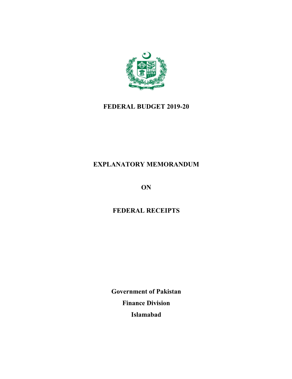 FEDERAL BUDGET 2019-20 EXPLANATORY MEMORANDUM on FEDERAL RECEIPTS Government of Pakistan Finance Division Islamabad
