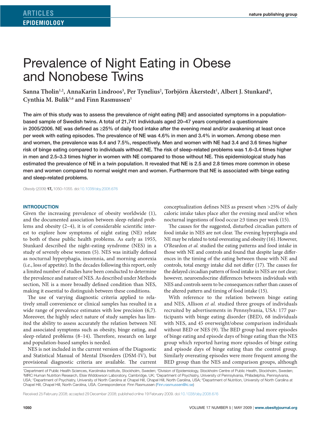 Prevalence of Night Eating in Obese and Nonobese Twins Sanna Tholin1,2, Annakarin Lindroos3, Per Tynelius2, Torbjörn Åkerstedt1, Albert J