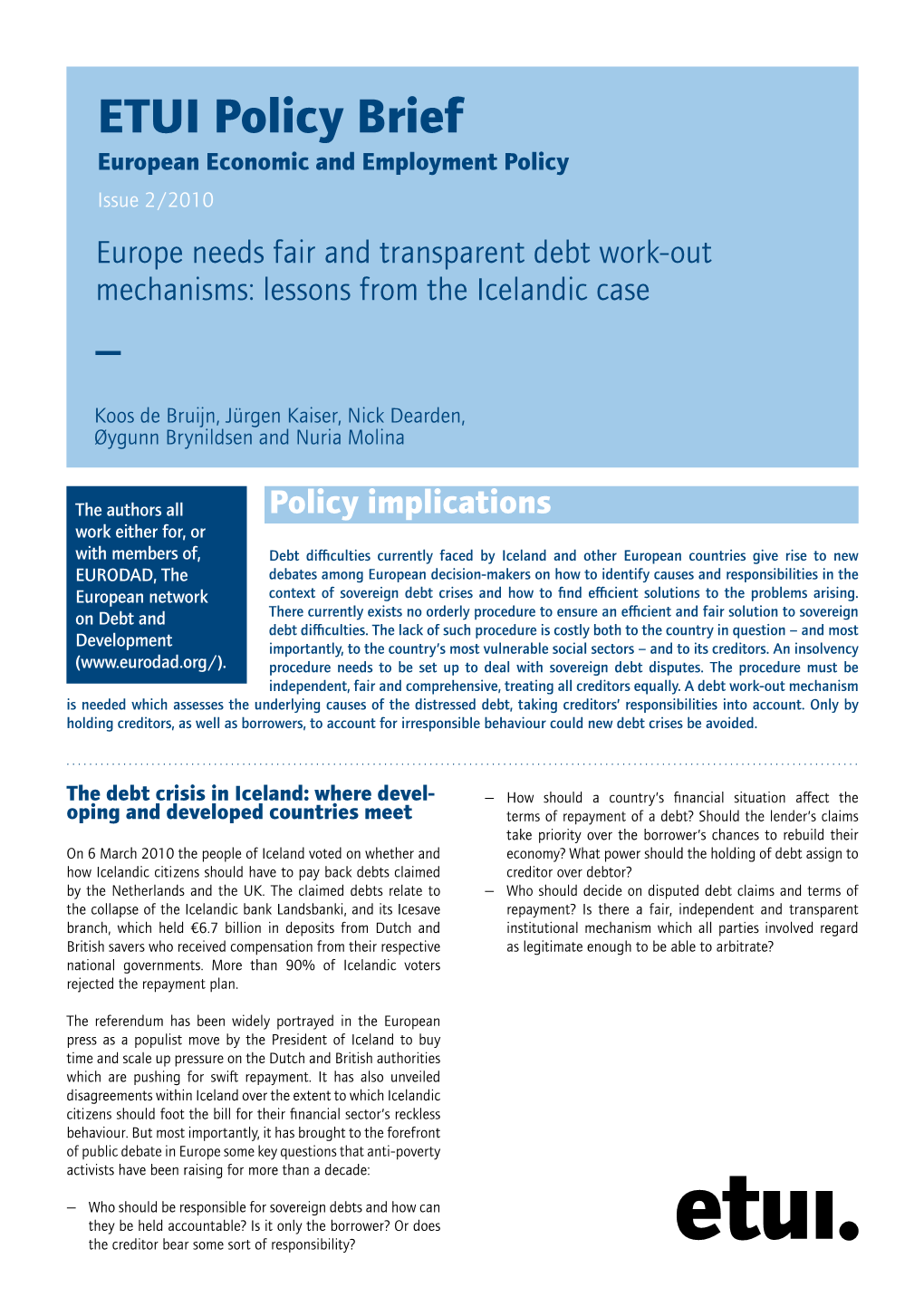 ETUI Policy Brief European Economic and Employment Policy Issue 2/2010 Europe Needs Fair and Transparent Debt Work-Out Mechanisms: Lessons from the Icelandic Case –