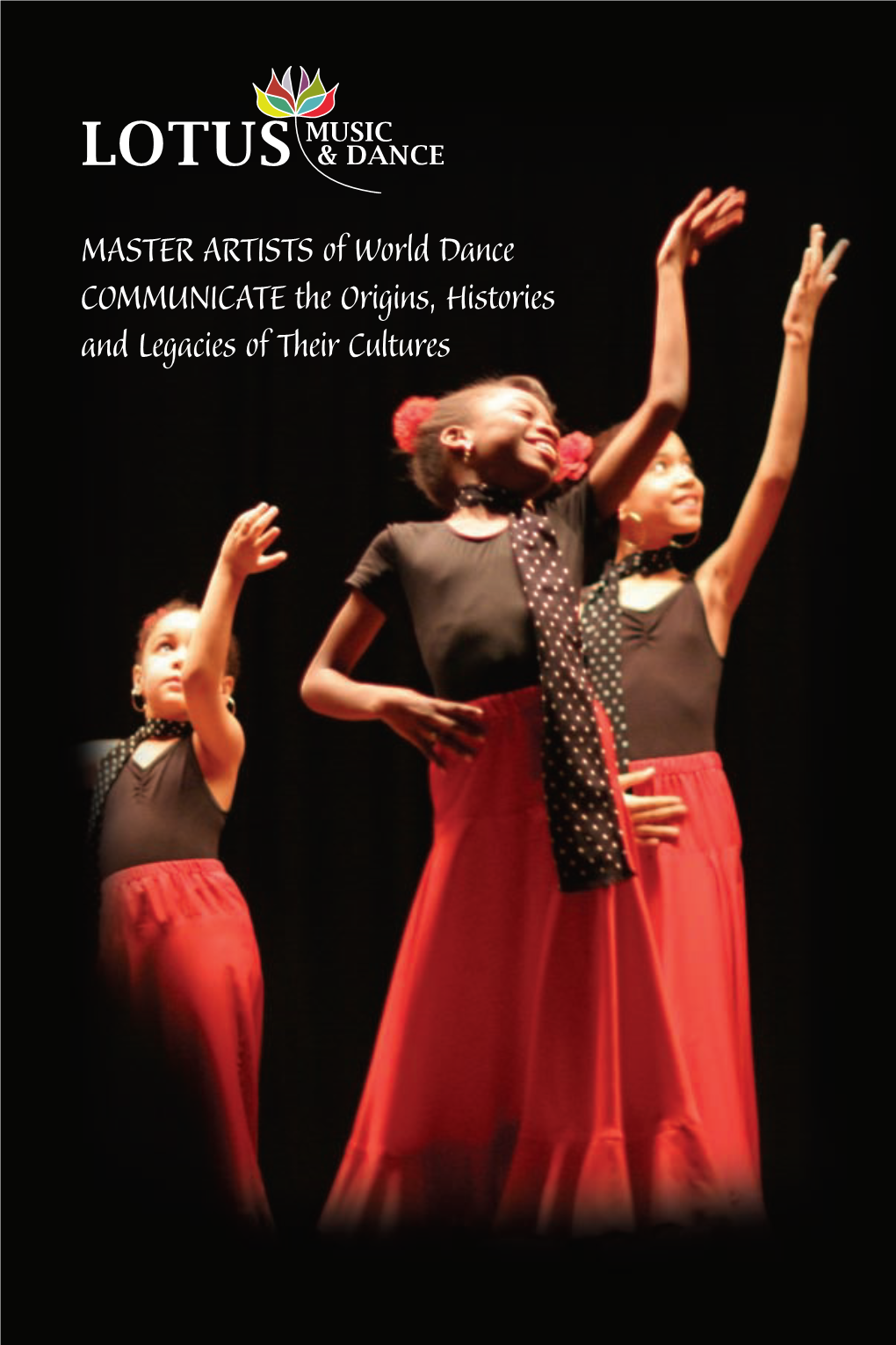 MASTER ARTISTS of World Dance COMMUNICATE the Origins, Histories and Legacies of Their Cultures