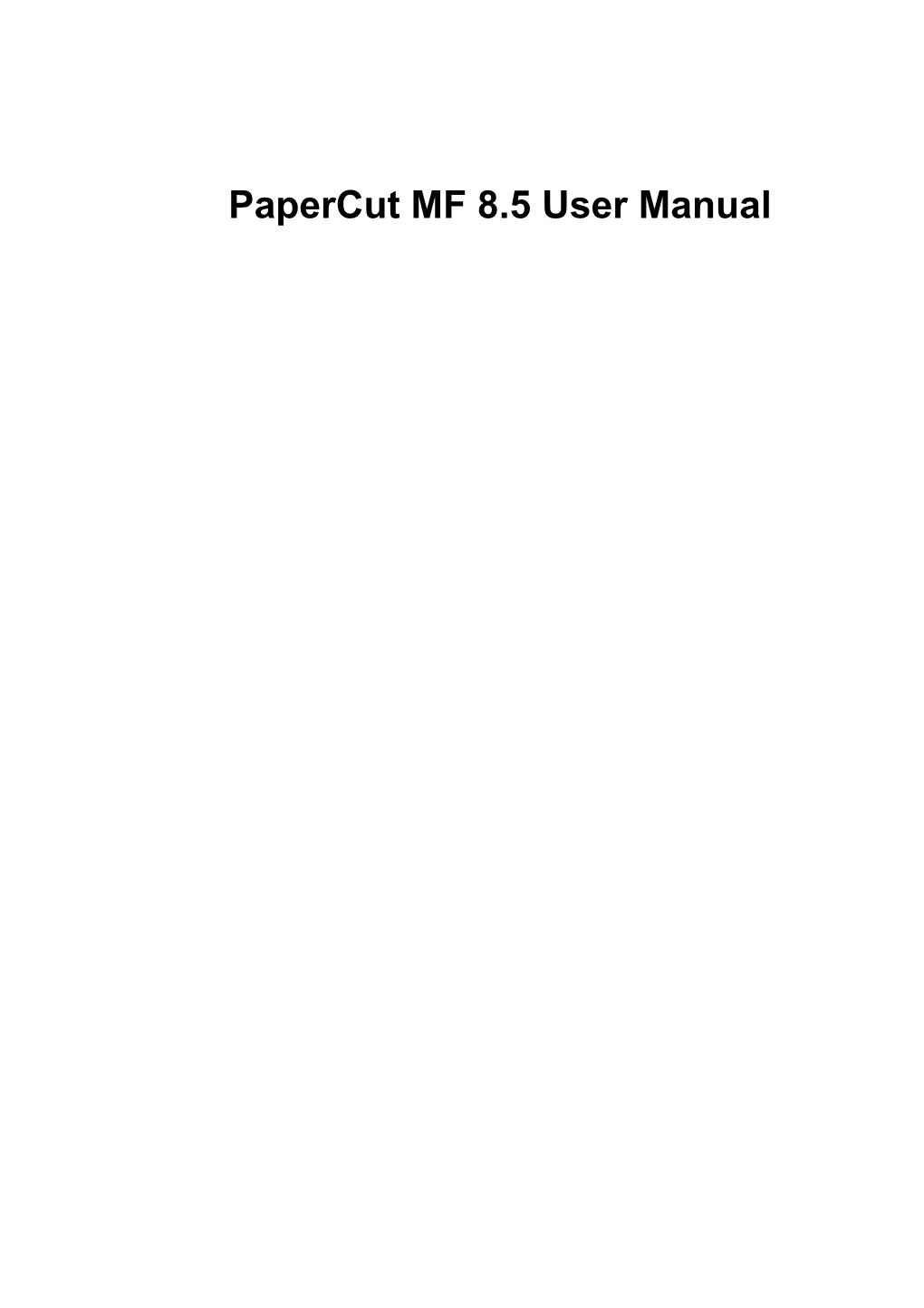 Papercut MF 8.5 User Manual Papercut MF 8.5 User Manual