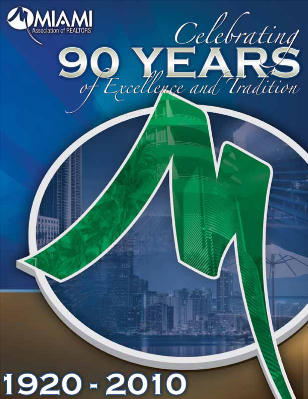The Miami Board and Real Estate Through the Years Celebrating 90 Years of Tradition and Excellence FAR Presidents from Miami & Miami Beach 1926 Carl C