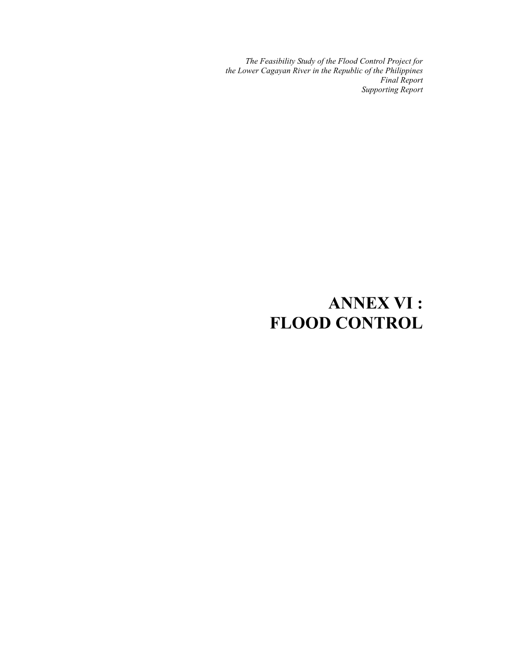 Annex Vi : Flood Control the Feasibility Study of the Flood Control Project for the Lower Cagayan River in the Republic of the Philippines