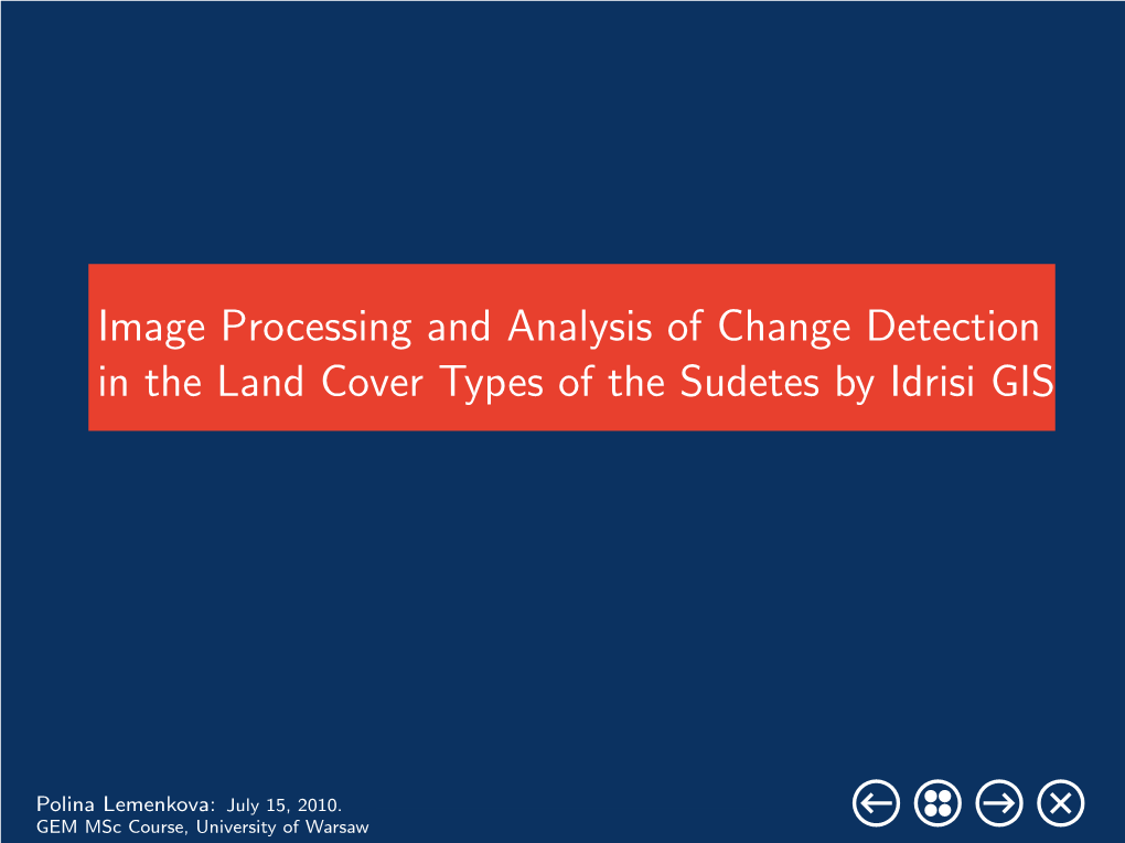 Image Processing and Analysis of Change Detection in the Land Cover Types of the Sudetes by Idrisi GIS