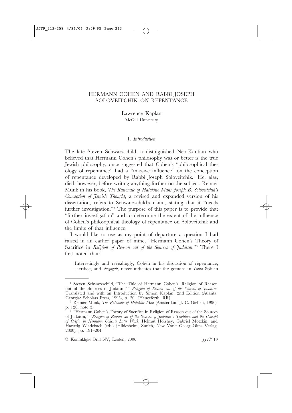 HERMANN COHEN and RABBI JOSEPH SOLOVEITCHIK on REPENTANCE Lawrence Kaplan I. Introduction the Late Steven Schwarzschild, a Disti