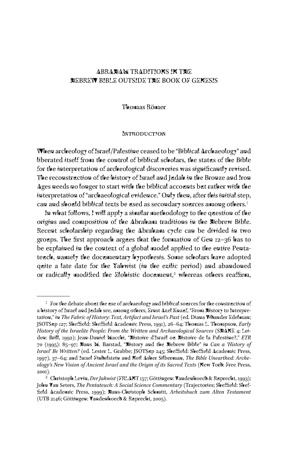 ABRAHAM TRADITIONS in the HEBREW BIBLE OUTSIDE the BOOK of GENESIS Thomas Römer I When Archeology of Israel/Palestine Ceased To