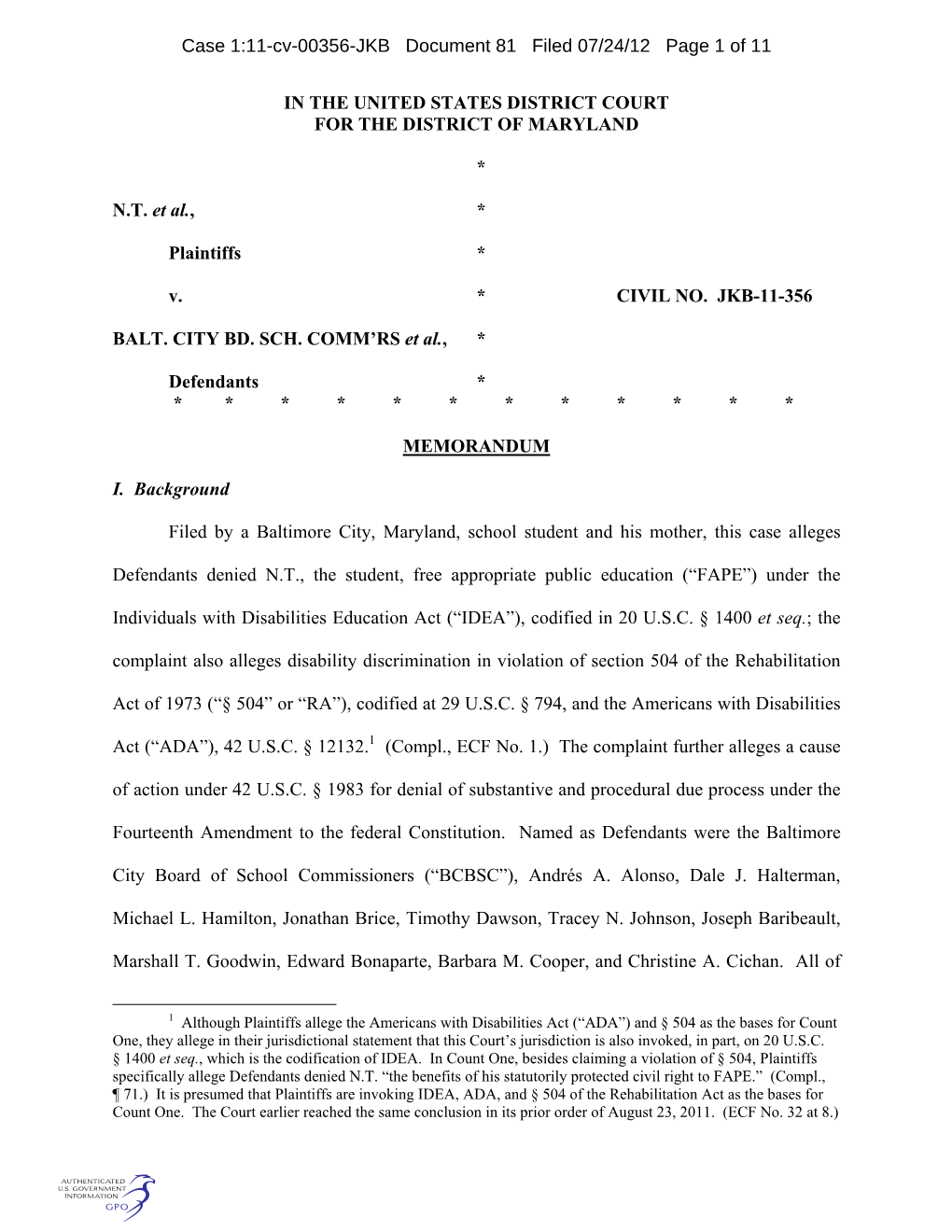 IN the UNITED STATES DISTRICT COURT for the DISTRICT of MARYLAND * N.T. Et Al., * Plaintiffs * V. * CIVIL NO. JKB-11-356 BALT