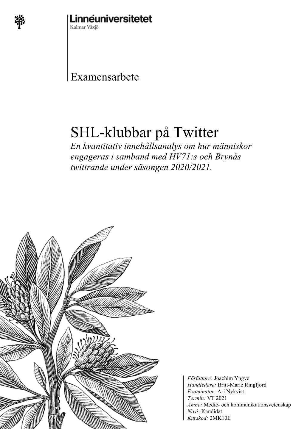 SHL-Klubbar På Twitter En Kvantitativ Innehållsanalys Om Hur Människor Engageras I Samband Med HV71:S Och Brynäs Twittrande Under Säsongen 2020/2021